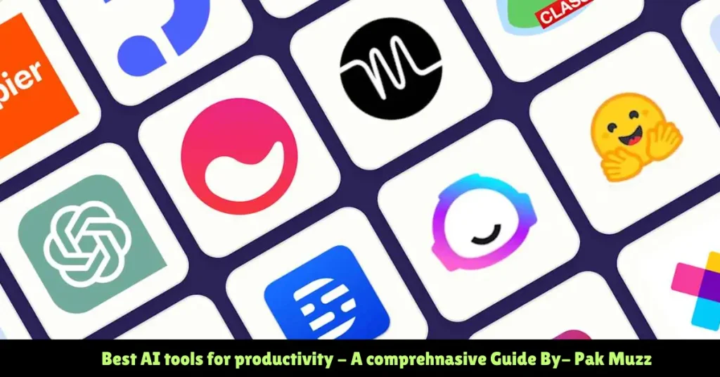 Best AI Tools For Productivity – A omprehensive Guide By- Pak Muzz best ai tools for productivity - a comprehnasive guide by- pak muzz