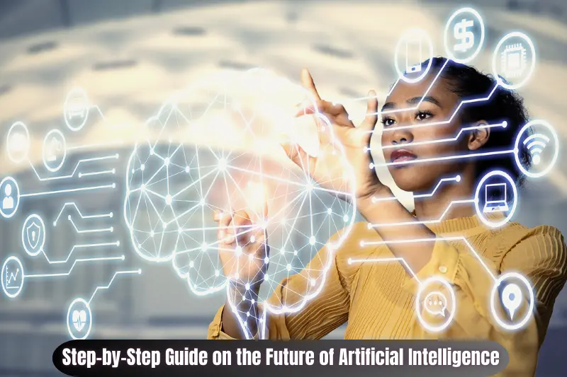step-by-step guide on the future of artificial intelligence
