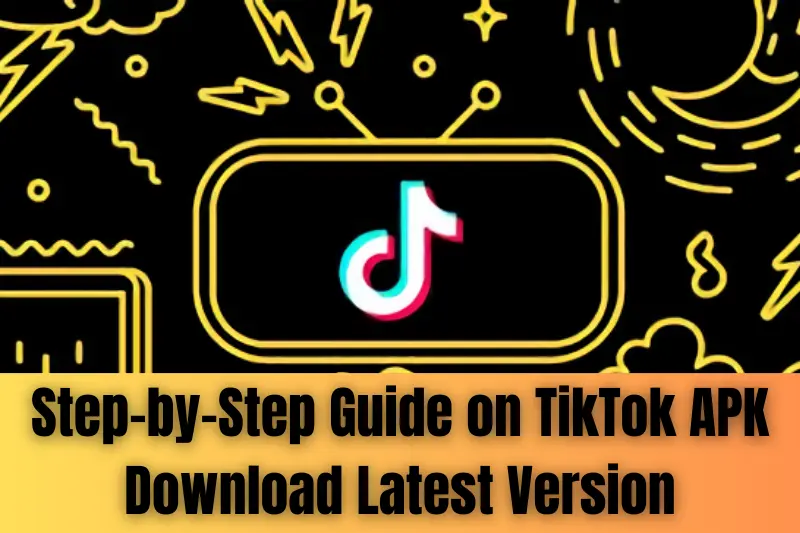 step-by-step guide on tiktok apk download latest version