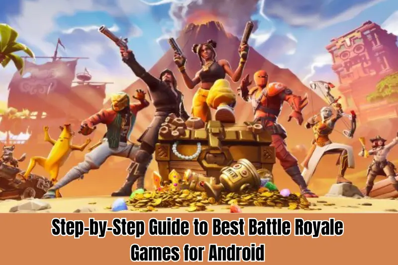 step-by-step guide to best battle royale games for android
