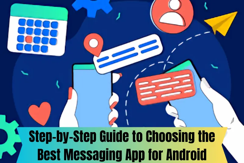 step-by-step guide to choosing best messaging app for android