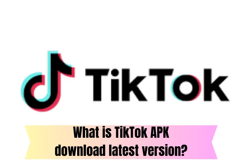 what is tiktok apk download latest version