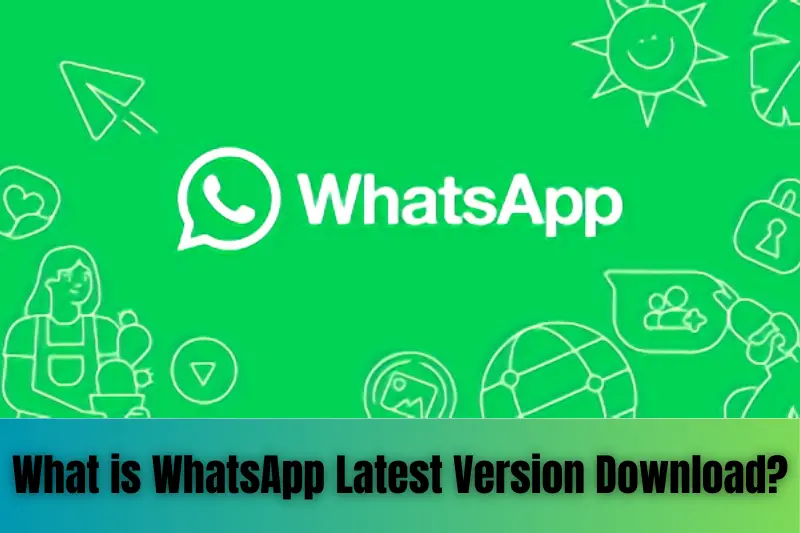 what is whatsapp latest version download